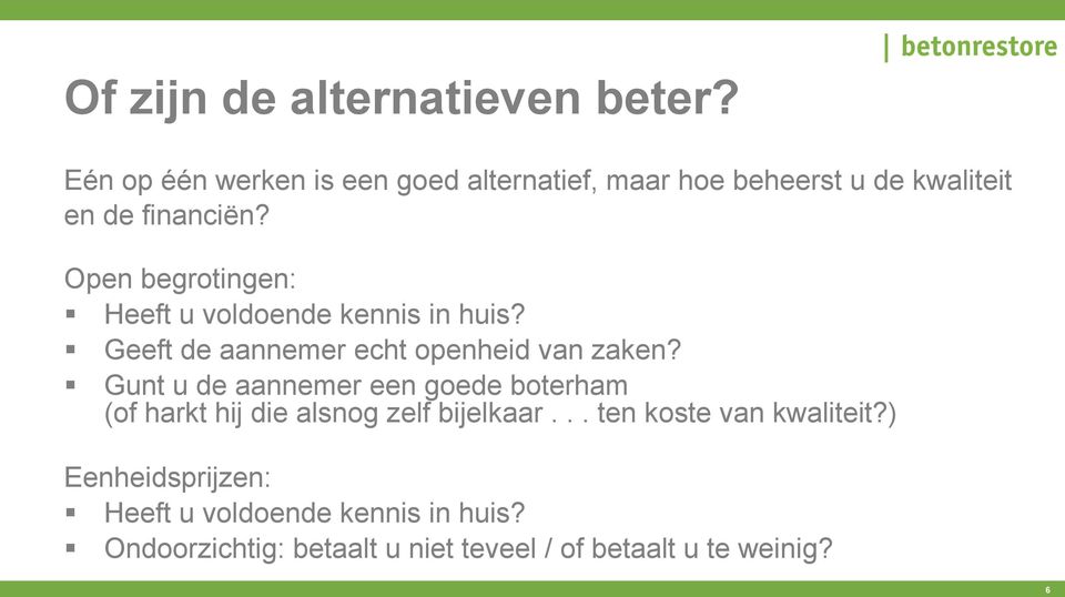 Open begrotingen: Heeft u voldoende kennis in huis? Geeft de aannemer echt openheid van zaken?