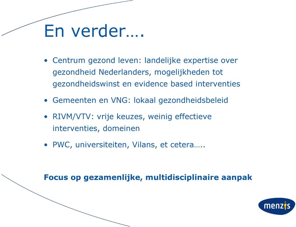 tot gezondheidswinst en evidence based interventies Gemeenten en VNG: lokaal