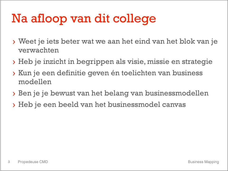 definitie geven én toelichten van business modellen Ben je je bewust van het belang van