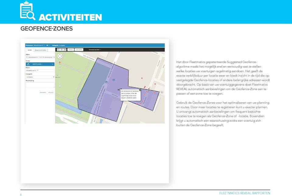 Op basis van uw voertuiggegevens doet Fleetmatics REVEAL automatisch aanbevelingen om de Geofence-Zone aan te passen of een zone toe te voegen.