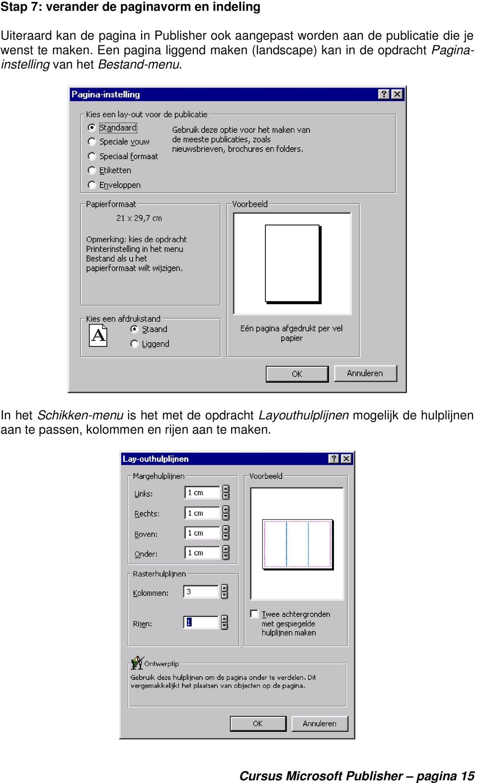 Een pagina liggend maken (landscape) kan in de opdracht Paginainstelling van het Bestand-menu.