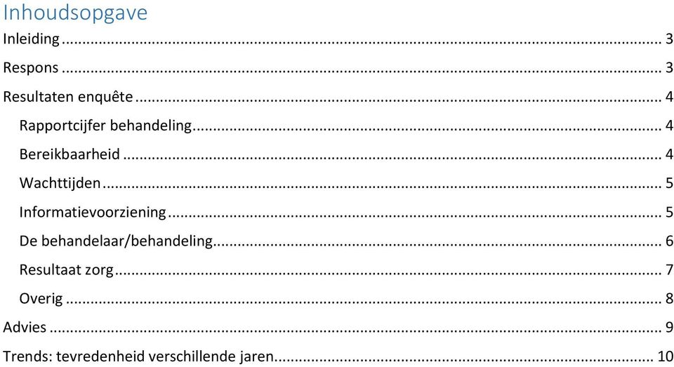 .. 5 Informatievoorziening... 5 De behandelaar/behandeling.