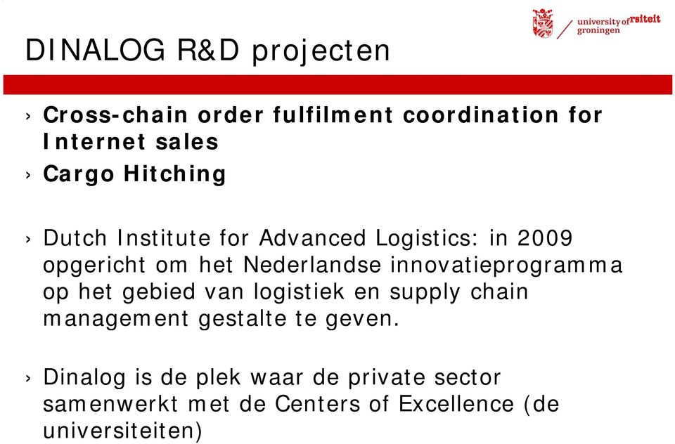 gebied van logistiek en supply chain management gestalte te geven.