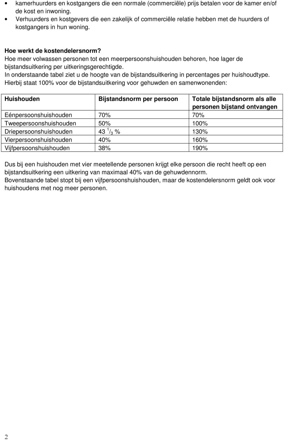 Hoe meer volwassen personen tot een meerpersoonshuishouden behoren, hoe lager de bijstandsuitkering per uitkeringsgerechtigde.