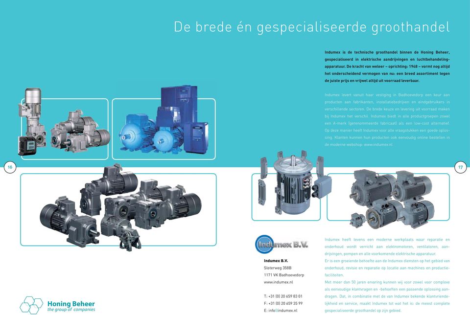 Indumex levert vanuit haar vestiging in Badhoevedorp een keur aan producten aan fabrikanten, installatiebedrijven en eindgebruikers in verschillende sectoren.