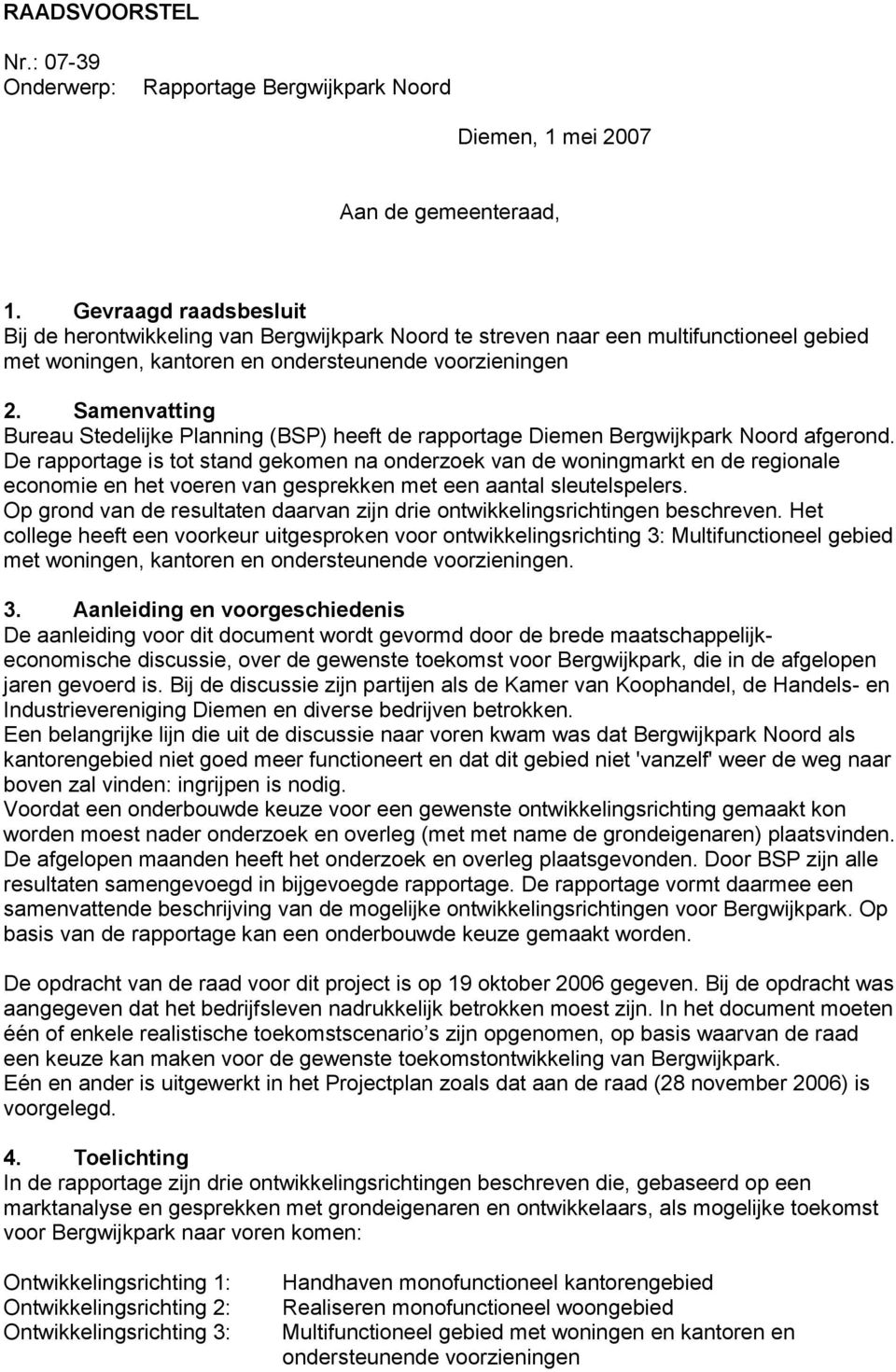 Samenvatting Bureau Stedelijke Planning (BSP) heeft de rapportage Diemen Bergwijkpark Noord afgerond.