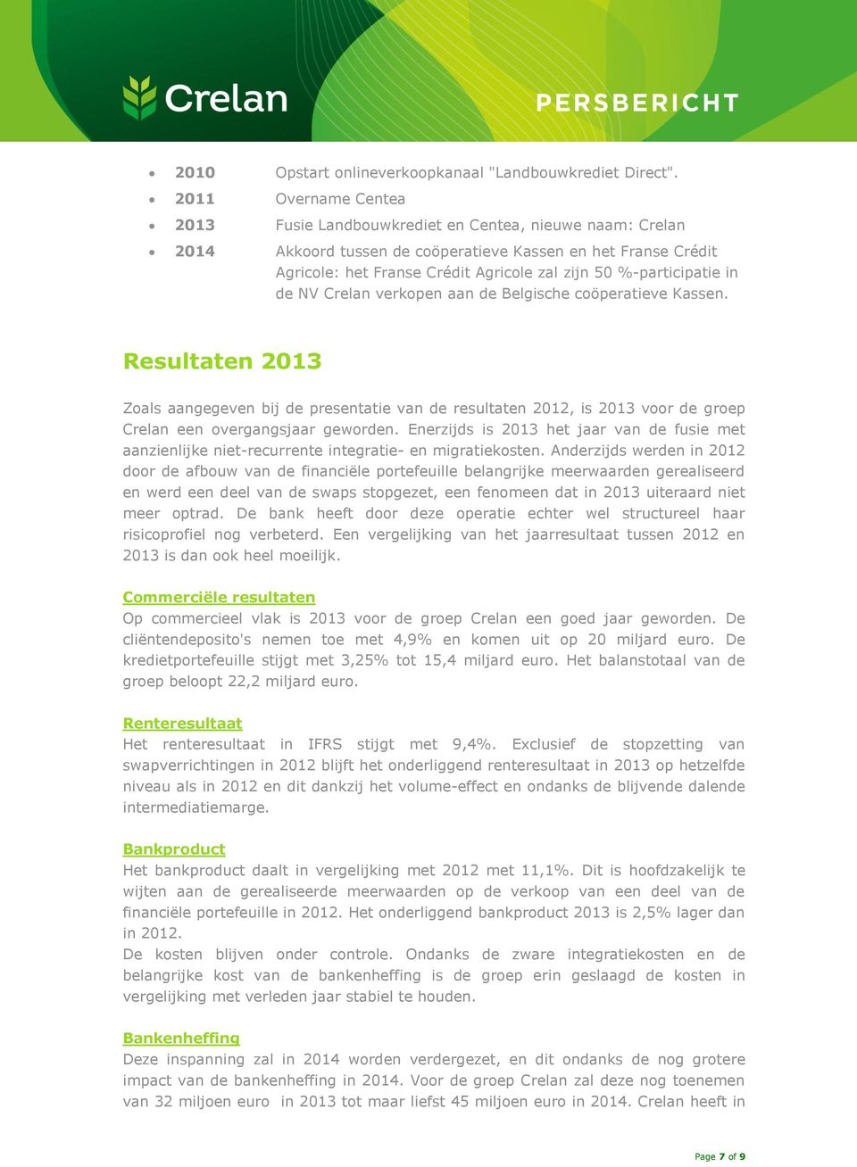 %-participatie in de NV Crelan verkopen aan de Belgische coöperatieve Kassen.