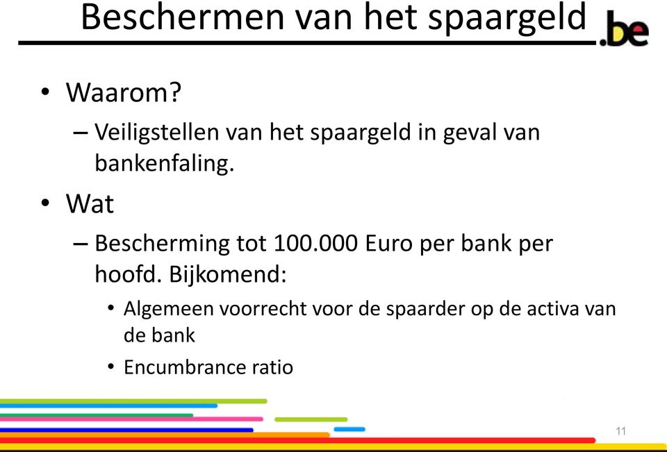 Wat Bescherming tot 100.000 Euro per bank per hoofd.