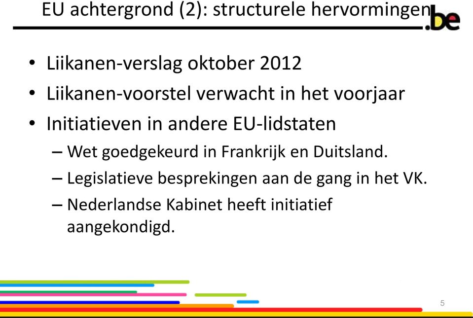 EU-lidstaten Wet goedgekeurd in Frankrijk en Duitsland.