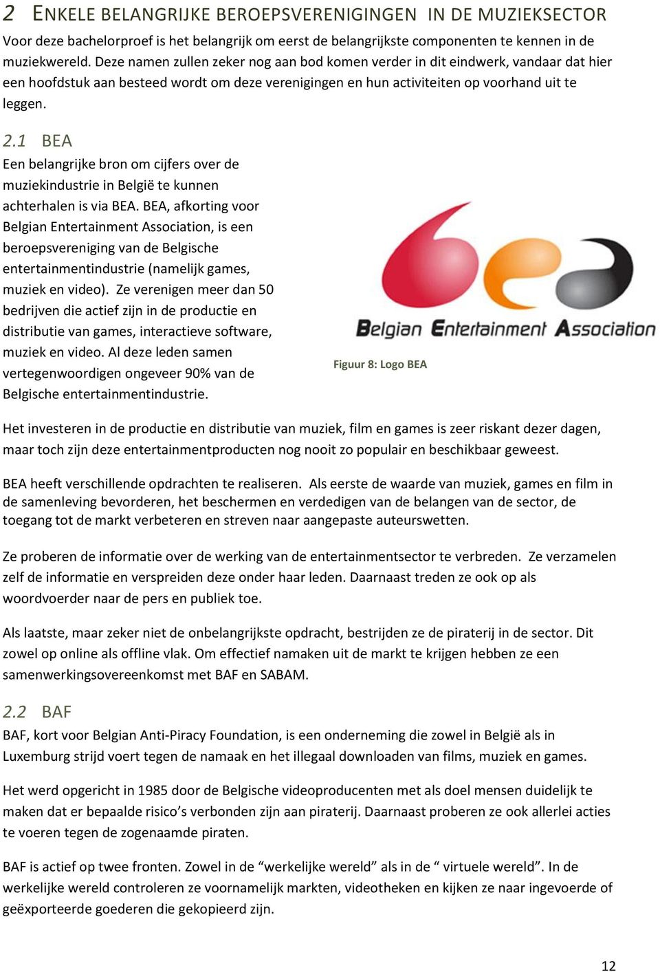 1 BEA Een belangrijke bron om cijfers over de muziekindustrie in België te kunnen achterhalen is via BEA.
