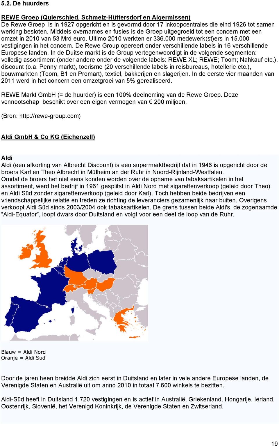 De Rewe Group opereert onder verschillende labels in 16 verschillende Europese landen.