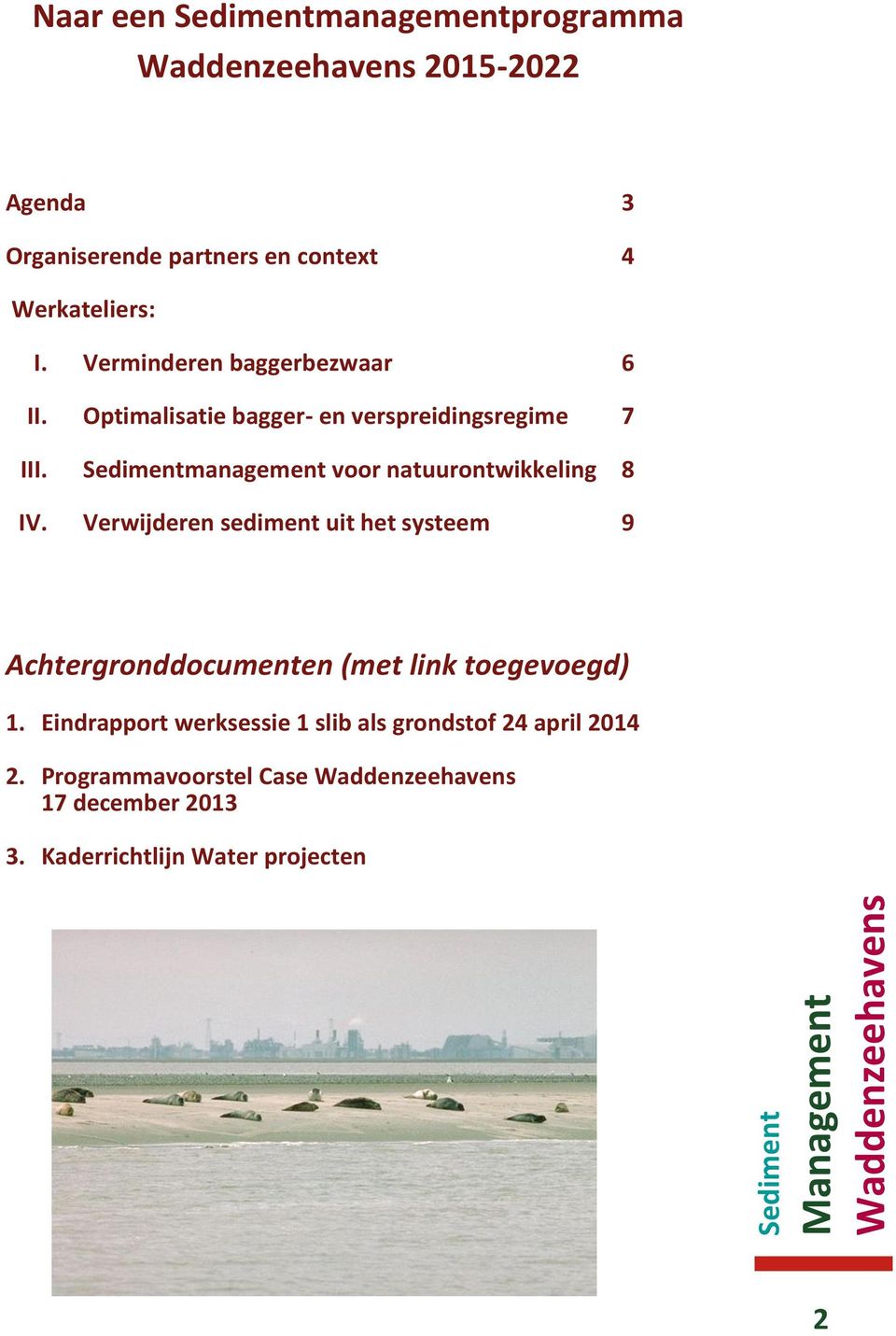 Sedimentmanagement voor natuurontwikkeling 8 IV.