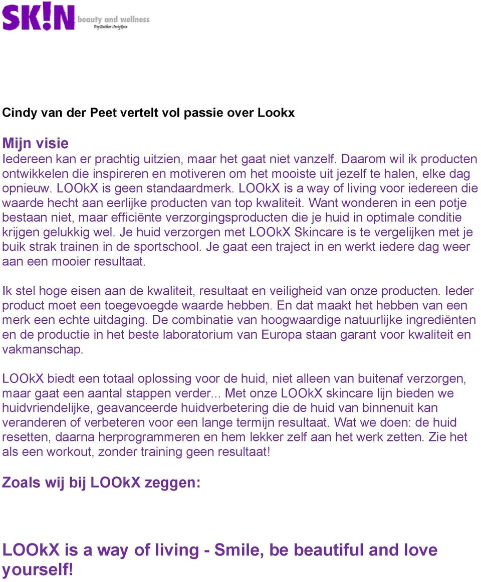 LOOkX is a way of living voor iedereen die waarde hecht aan eerlijke producten van top kwaliteit.