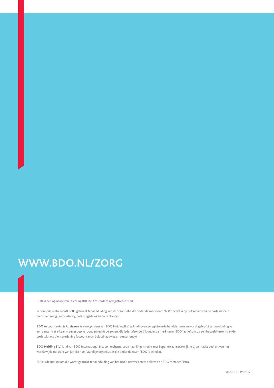 consultancy). BDO Accountants & Adviseurs is een op naam van BDO Holding B.V.