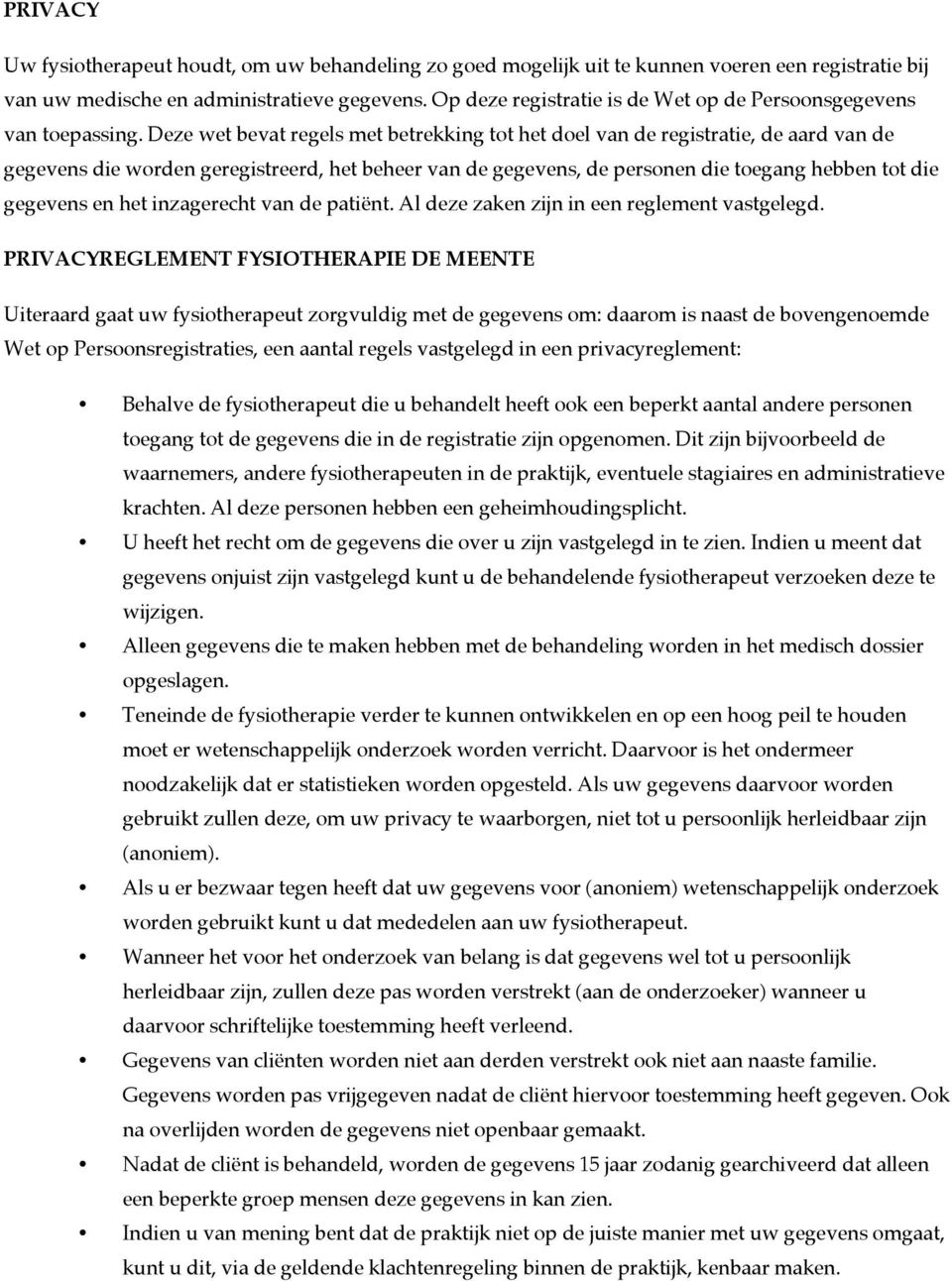 Deze wet bevat regels met betrekking tot het doel van de registratie, de aard van de gegevens die worden geregistreerd, het beheer van de gegevens, de personen die toegang hebben tot die gegevens en