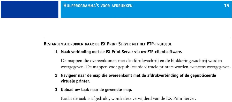 De mappen voor gepubliceerde virtuele printers worden eveneens weergegeven.