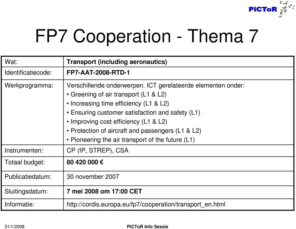 satisfaction and safety (L1) Improving cost efficiency (L1 & L2) Protection of aircraft and passengers (L1 & L2) Pioneering the