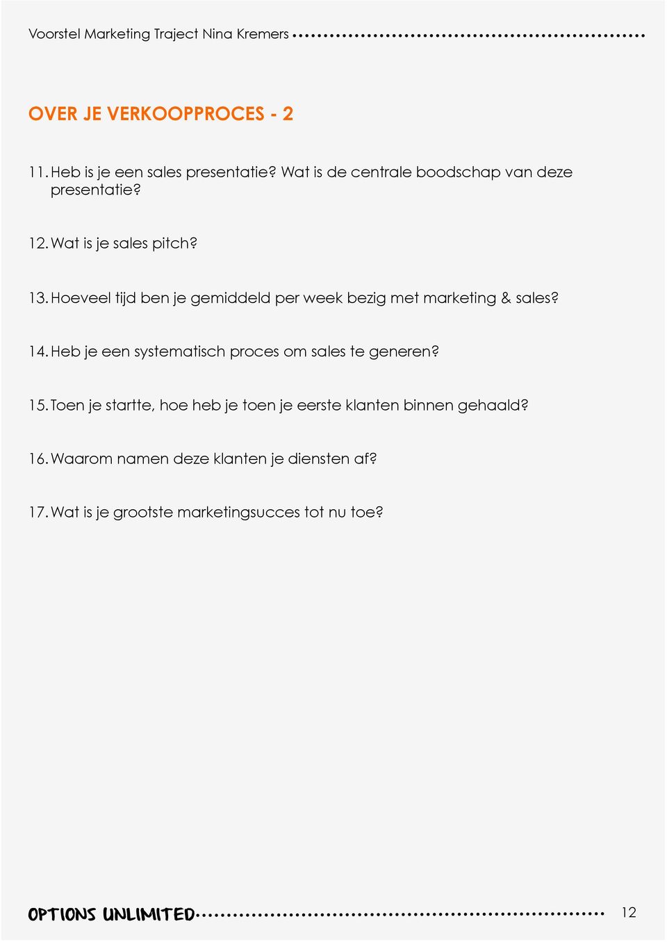 Hoeveel tijd ben je gemiddeld per week bezig met marketing & sales? 14.