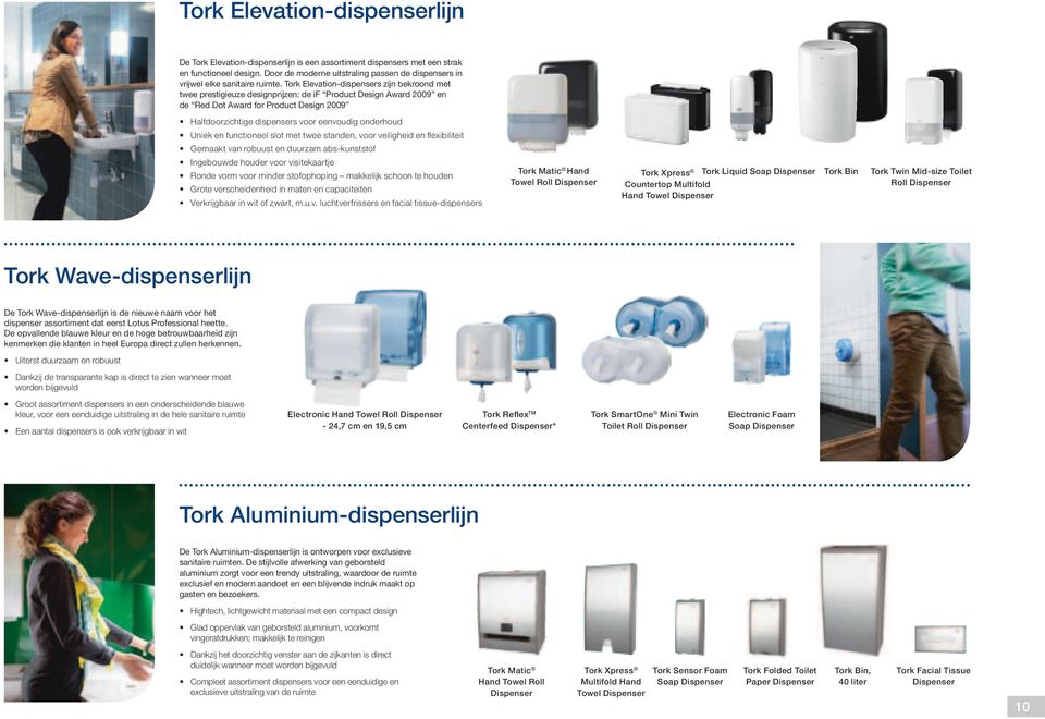 Tork Elevation-dispensers zijn bekroond met twee prestigieuze designprijzen: de if Product Design Award 2009 en de Red Dot Award for Product Design 2009 Halfdoorzichtige dispensers voor eenvoudig