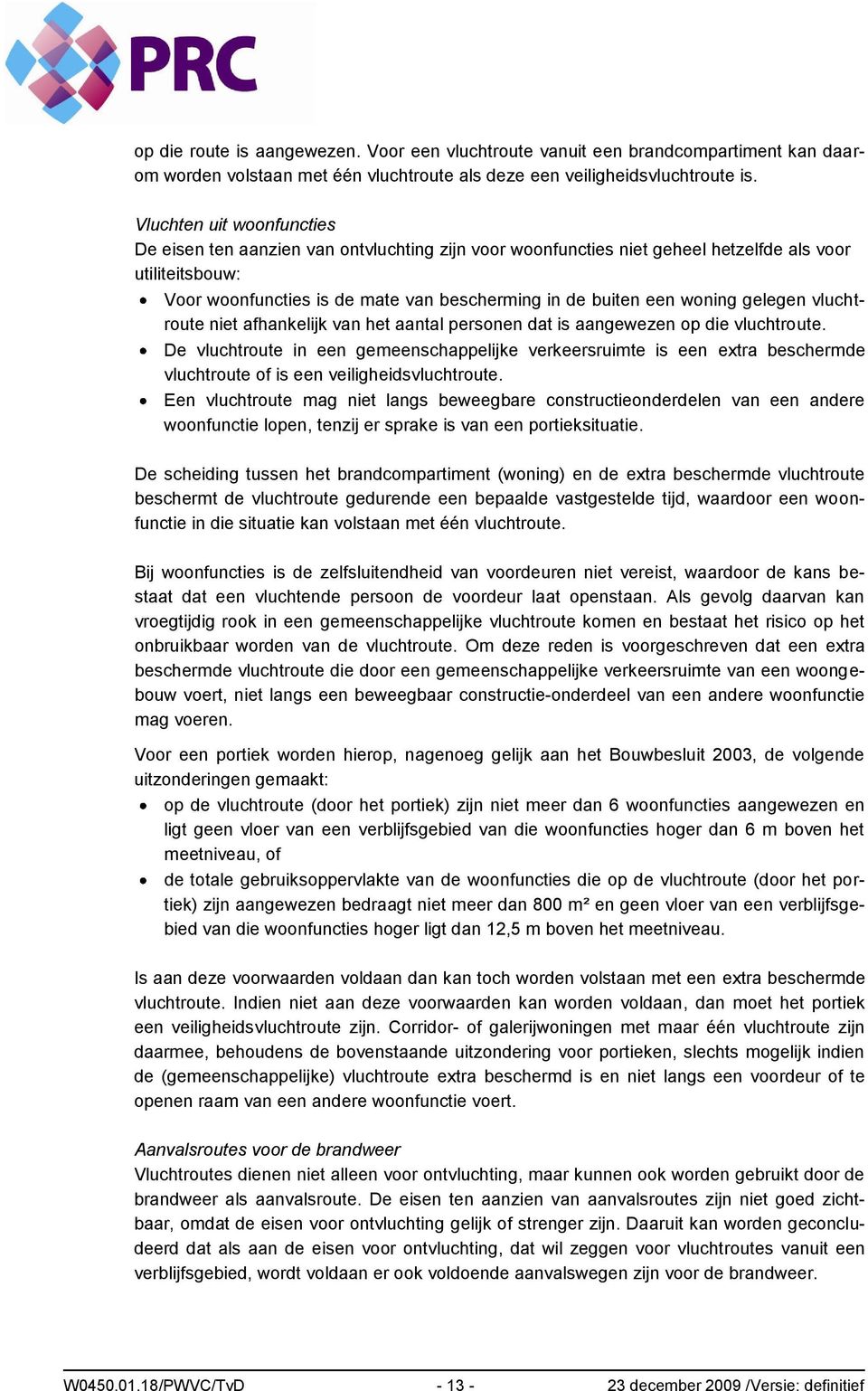 woning gelegen vluchtroute niet afhankelijk van het aantal personen dat is aangewezen op die vluchtroute.