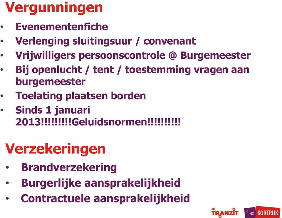 burgemeester Toelating plaatsen borden Sinds 1 januari 2013!!!!!!!!!Geluidsnormen!