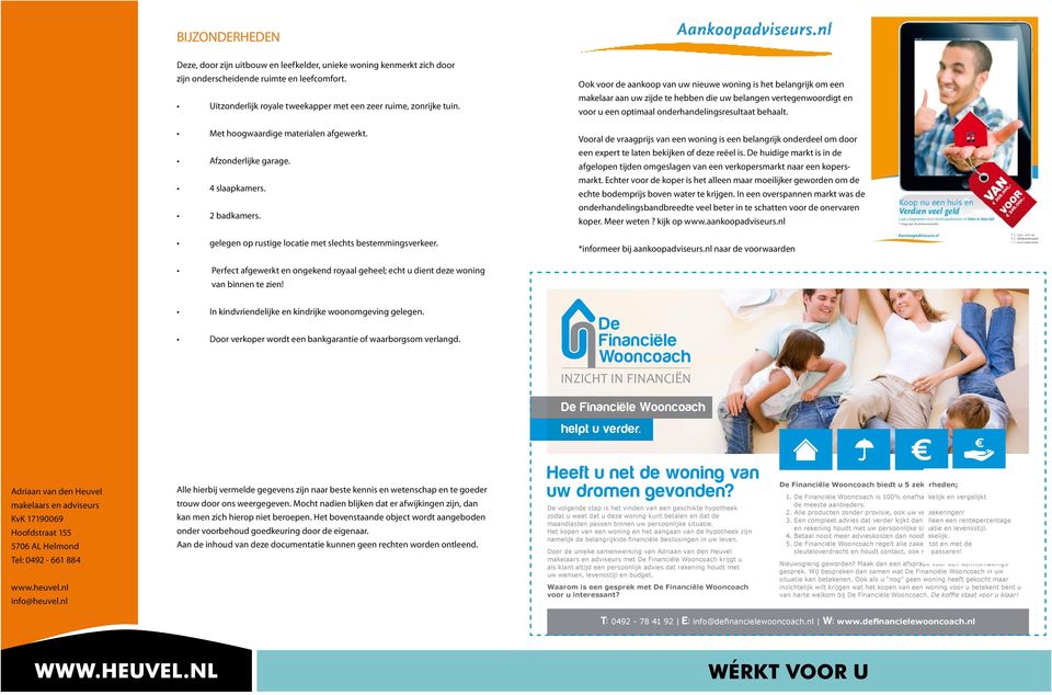 Ook voor de aankoop van uw nieuwe woning is het belangrijk om een makelaar aan uw zijde te hebben die uw belangen vertegenwoordigt en voor u een optimaal onderhandelingsresultaat behaalt.