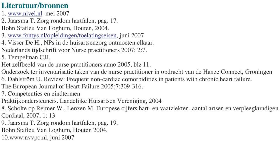 Onderzoek ter inventarisatie taken van de nurse practitioner in opdracht van de Hanze Connect, Groningen 6. Dahlström U.