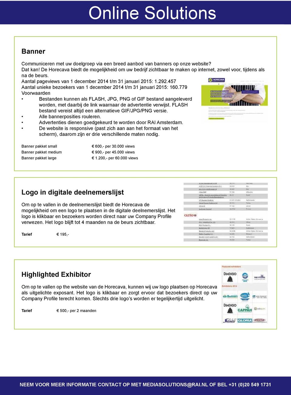 457 Aantal unieke bezoekers van 1 december 2014 t/m 31 januari 2015: 160.