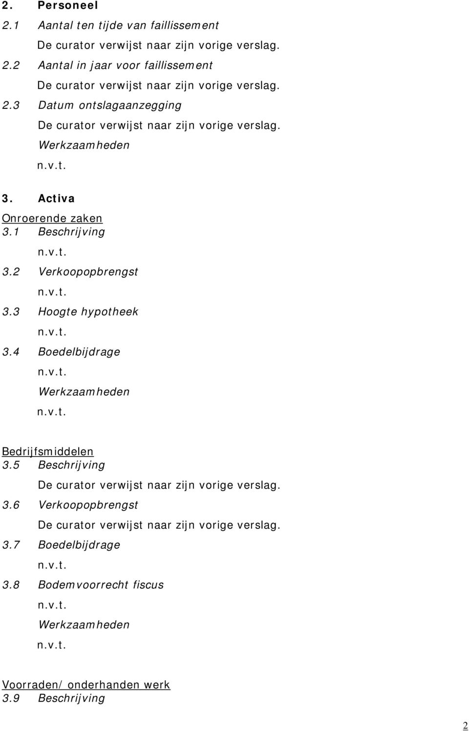 3 Hoogte hypotheek 3.4 Boedelbijdrage Bedrijfsmiddelen 3.5 Beschrijving 3.