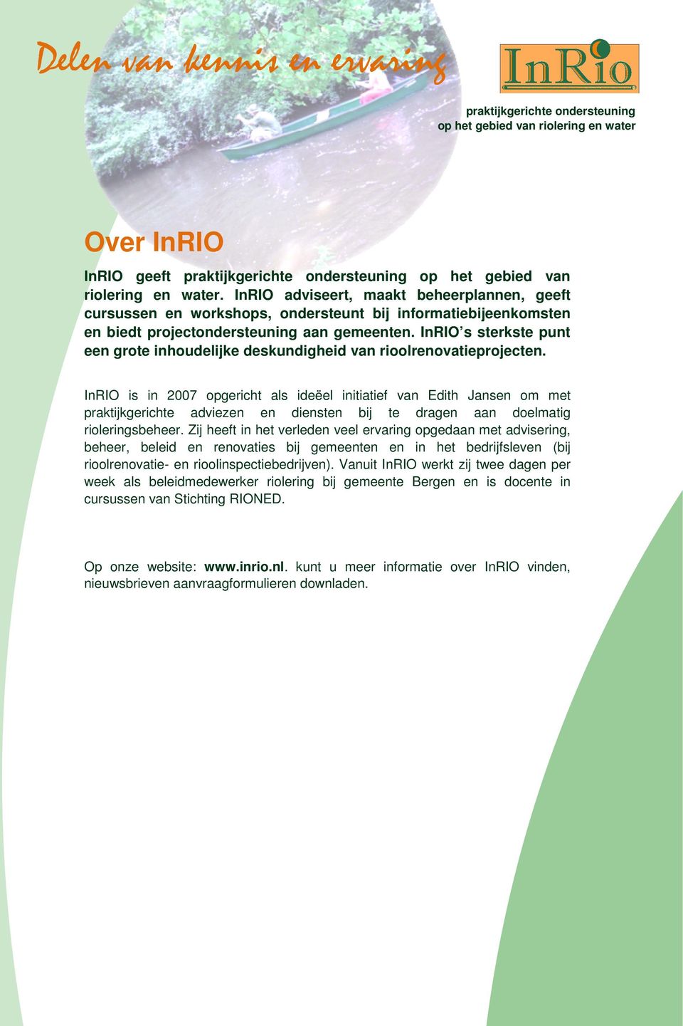 InRIO s sterkste punt een grote inhoudelijke deskundigheid van rioolrenovatieprojecten.