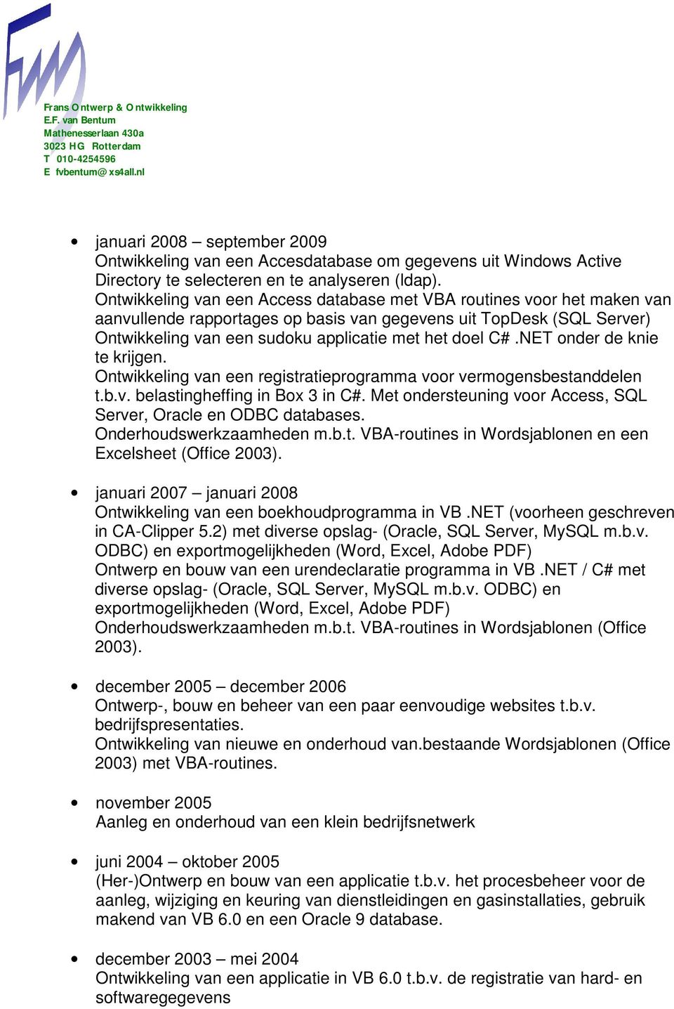 NET onder de knie te krijgen. Ontwikkeling van een registratieprogramma voor vermogensbestanddelen t.b.v. belastingheffing in Box 3 in C#.