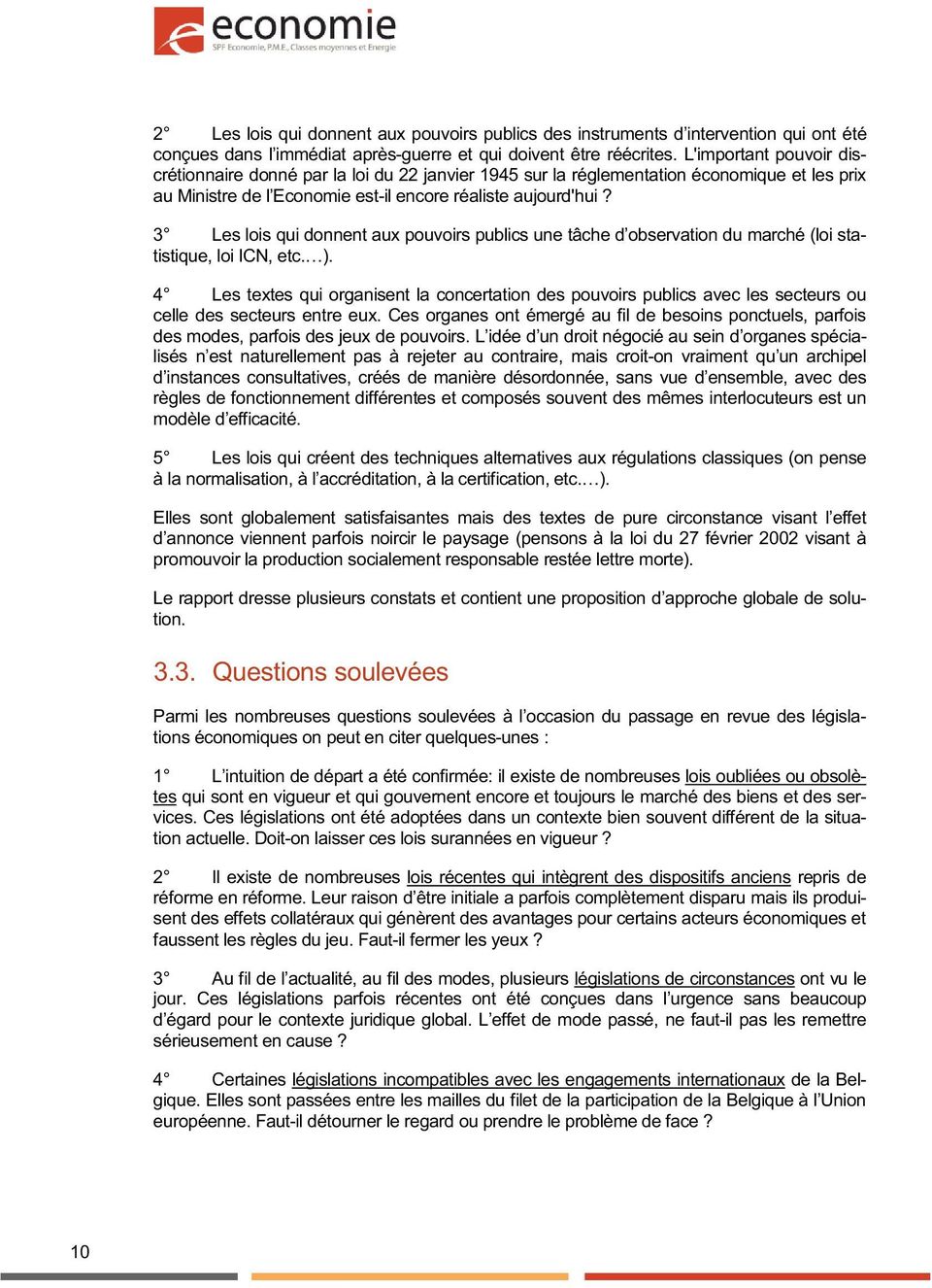 3 Les lois qui donnent aux pouvoirs publics une tâche d observation du marché (loi statistique, loi ICN, etc. ).