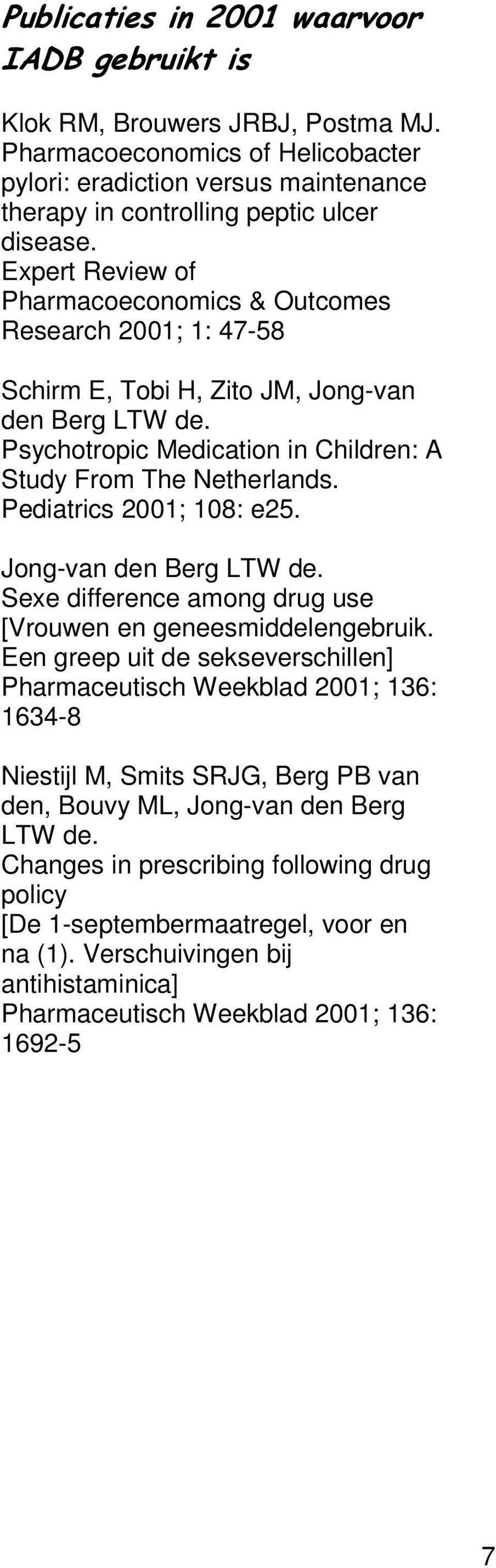 Pediatrics 2001; 108: e25. Jong-van den Berg LTW de. Sexe difference among drug use [Vrouwen en geneesmiddelengebruik.