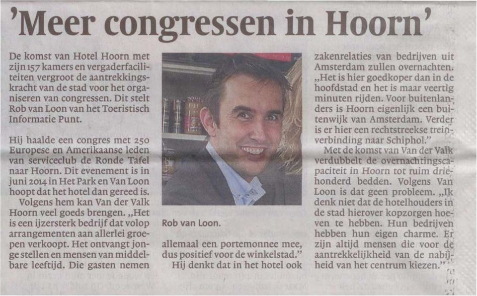 Dit evenement is in juni 2014 in Het Park en Van Loon hoopt dat het hotel dan gereed is. Volgens hem kan Van der Valk Hoorn veel goeds brengen.