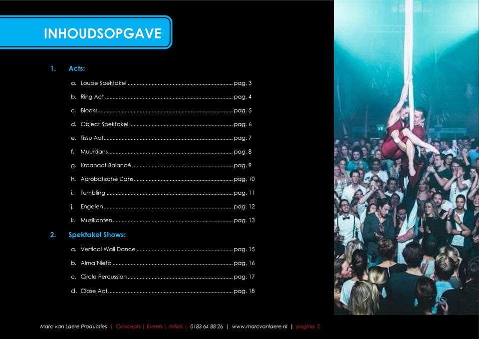Engelen... pag. 12 k. Muzikanten... pag. 13 2. Spektakel Shows: a. Vertical Wall Dance... pag. 15 b. Alma Nieto... pag. 16 c.