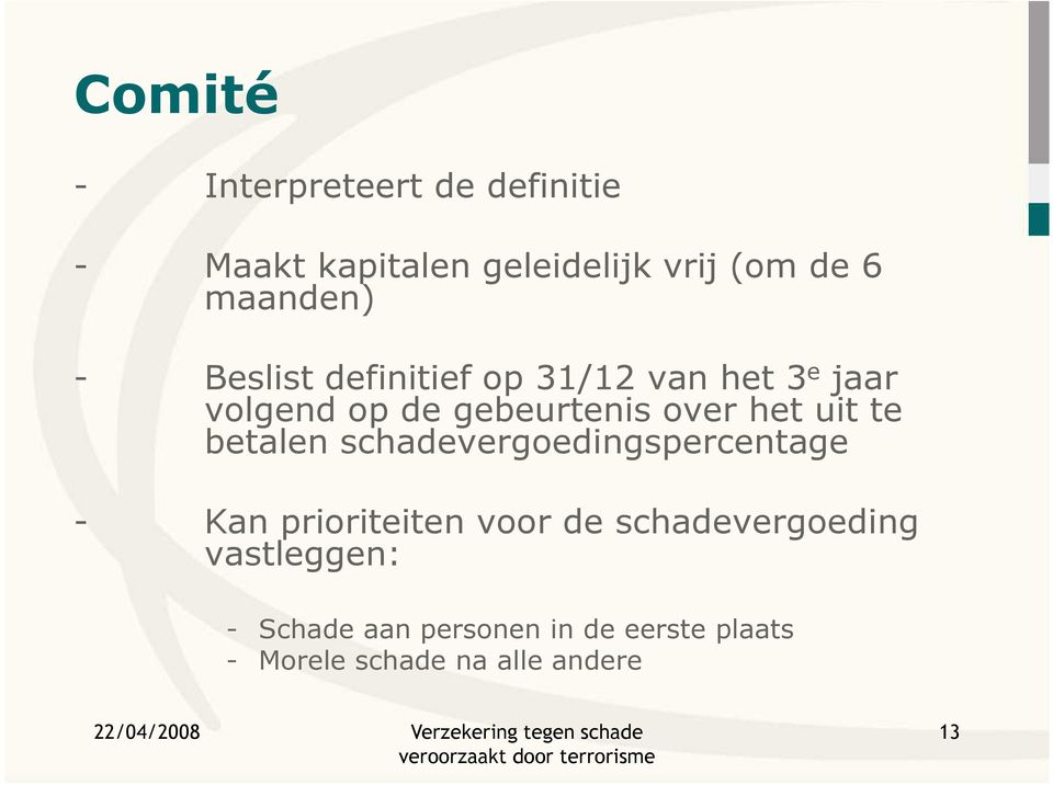 het uit te betalen schadevergoedingspercentage - Kan prioriteiten voor de