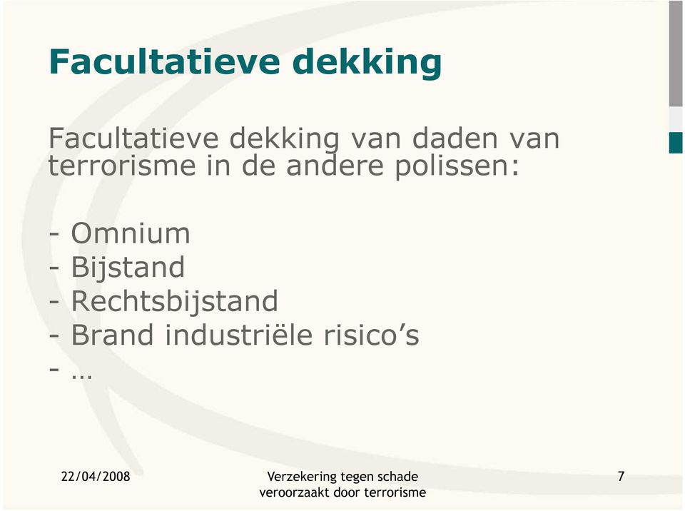 andere polissen: - Omnium - Bijstand -