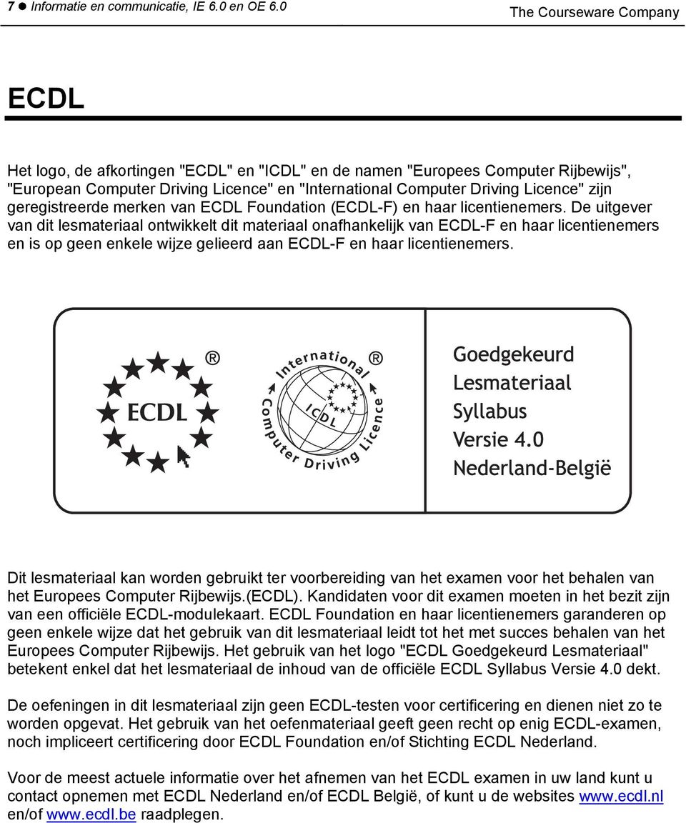 geregistreerde merken van ECDL Foundation (ECDL-F) en haar licentienemers.