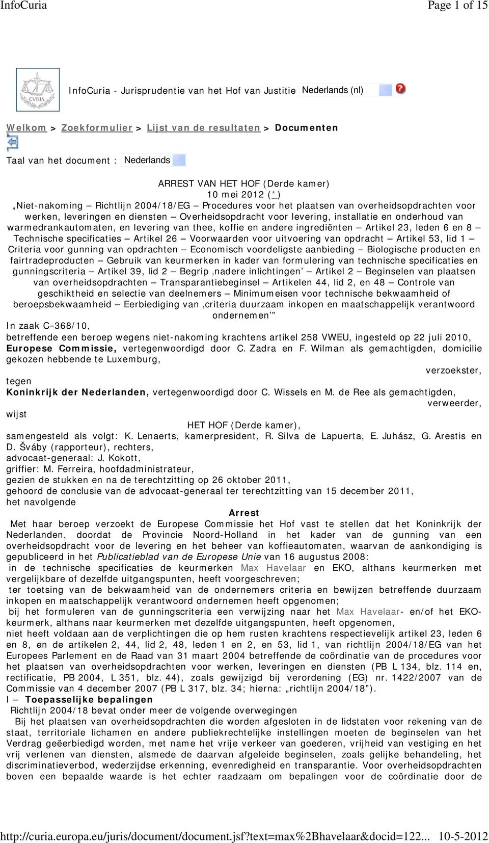 en onderhoud van warmedrankautomaten, en levering van thee, koffie en andere ingrediënten Artikel 23, leden 6 en 8 Technische specificaties Artikel 26 Voorwaarden voor uitvoering van opdracht Artikel