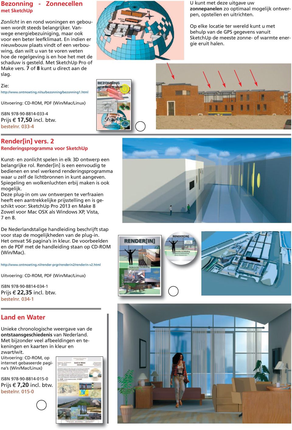 7 of 8 kunt u direct aan de slag. U kunt met deze uitgave uw zonnepanelen zo optimaal mogelijk ontwerpen, opstellen en uitrichten.