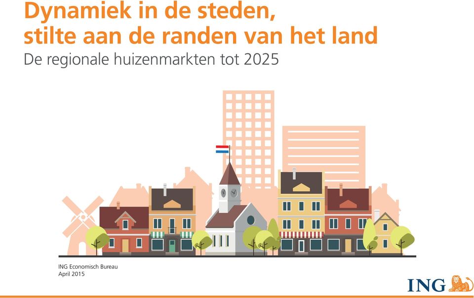tot 2025 Visie op de Nederlandse huizenmarkt 2015-2025 ING