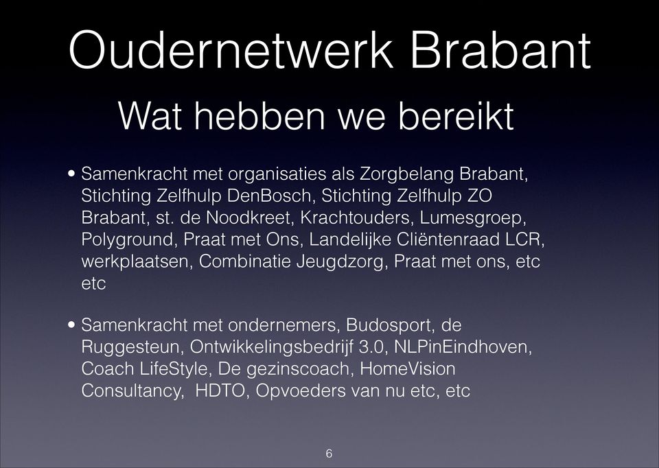 de Noodkreet, Krachtouders, Lumesgroep, Polyground, Praat met Ons, Landelijke Cliëntenraad LCR, werkplaatsen, Combinatie