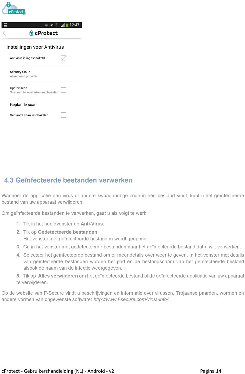 3. Ga in het venster met gedetecteerde bestanden naar het geïnfecteerde bestand dat u wilt verwerken. 4. Selecteer het geïnfecteerde bestand om er meer details over weer te geven.