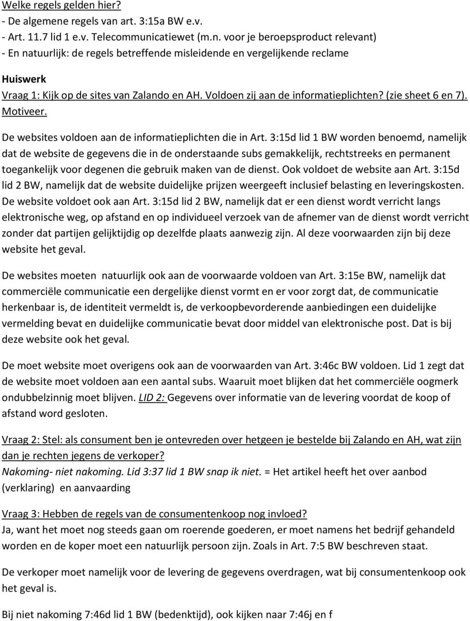 3:15d lid 1 BW worden benoemd, namelijk dat de website de gegevens die in de onderstaande subs gemakkelijk, rechtstreeks en permanent toegankelijk voor degenen die gebruik maken van de dienst.