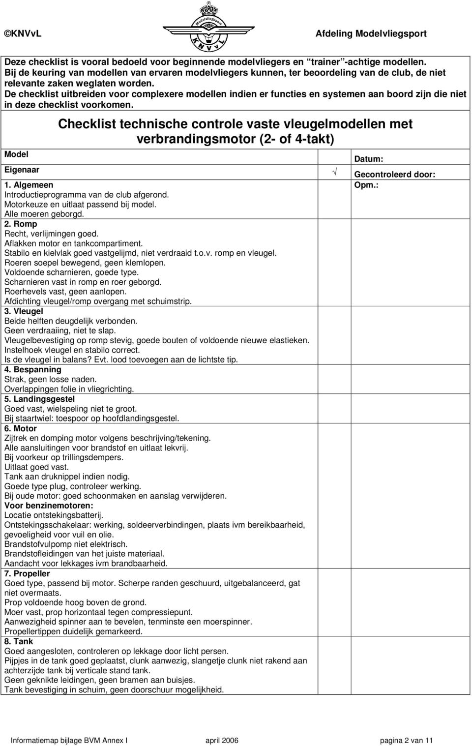 De checklist uitbreiden voor complexere modellen indien er functies en systemen aan boord zijn die niet in deze checklist voorkomen.