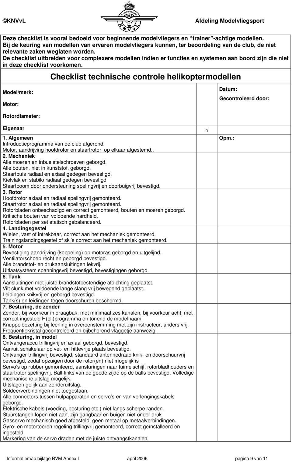 De checklist uitbreiden voor complexere modellen indien er functies en systemen aan boord zijn die niet in deze checklist voorkomen.