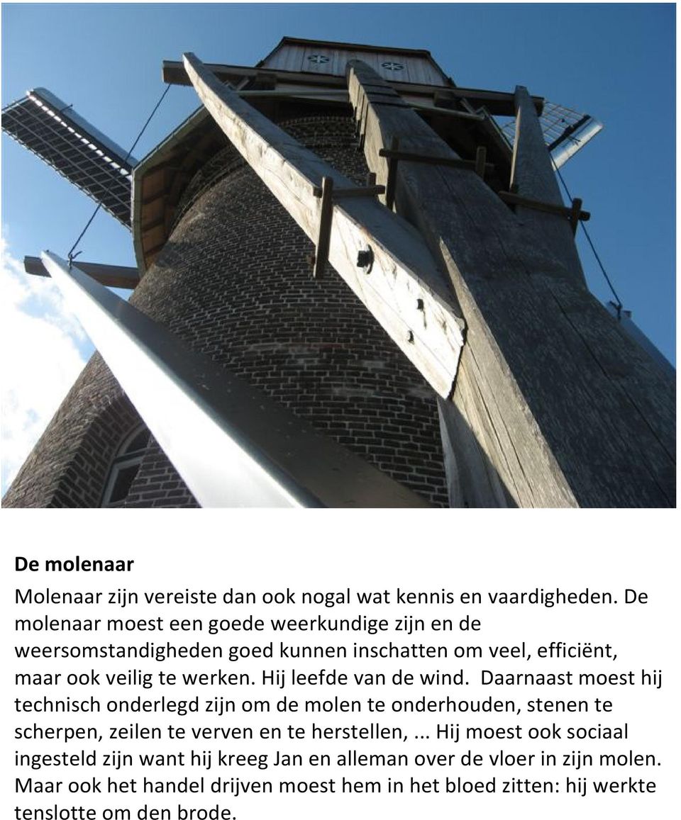 Hij leefde van de wind.