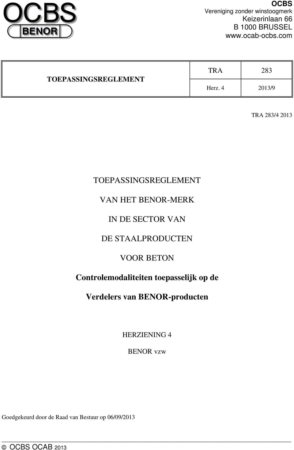 4 2013/9 TRA 283/4 2013 TOEPASSINGSREGLEMENT VAN HET BENOR-MERK IN DE SECTOR VAN DE