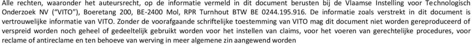 Zonder de voorafgaande schriftelijke toestemming van VITO mag dit document niet worden gereproduceerd of verspreid worden noch geheel of gedeeltelijk gebruikt