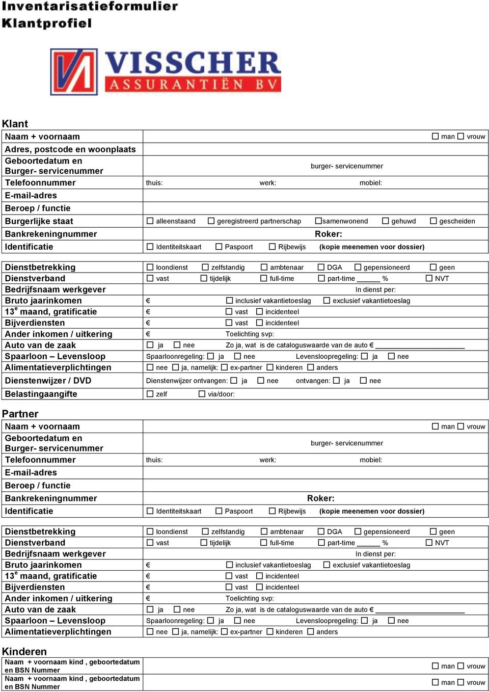 (kopie meenemen voor dossier) Dienstbetrekking loondienst zelfstandig ambtenaar DGA gepensioneerd geen Dienstverband vast tijdelijk full-time part-time % NVT Bedrijfsnaam werkgever In dienst per: